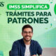 IMSS lanza simplificación de registro para nuevas microempresas